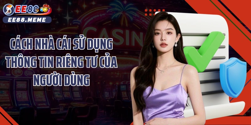 Cách nhà cái sử dụng thông tin riêng tư của người dùng