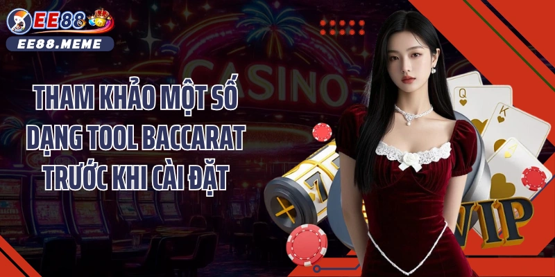 Tham khảo một số dạng tool baccarat trước khi cài đặt