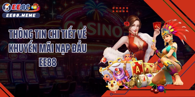 Thông tin chi tiết về khuyến mãi nạp đầu EE88
